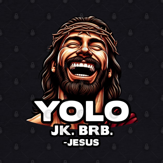 YOLO JK BRB Jesus by Plushism